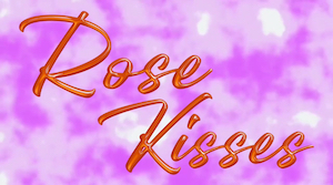 240227-ROSE KISSES